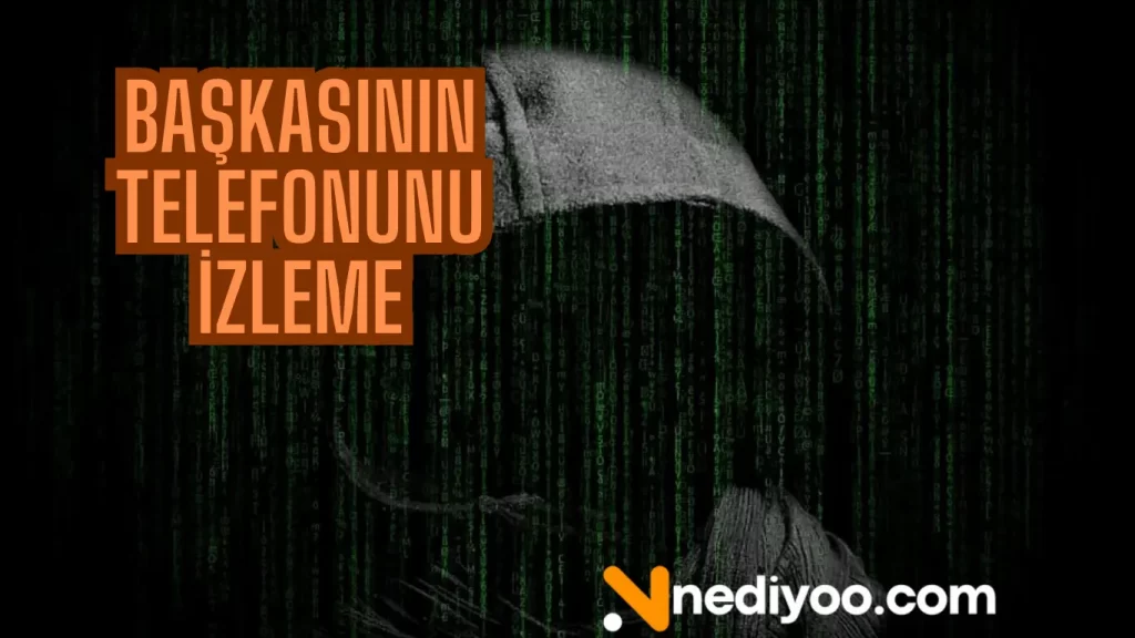 Başkasının Telefonunu İzleme Programları Başkasının Telefonunu İzleme