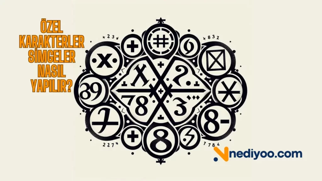 Özel Karakterler Simgeler Nasıl Yapılır? Özel karakterler simgeler nasıl yapılır?